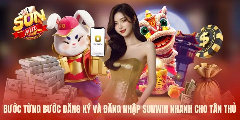 Bước từng bước đăng ký và đăng nhập Sunwin nhanh cho tân thủ