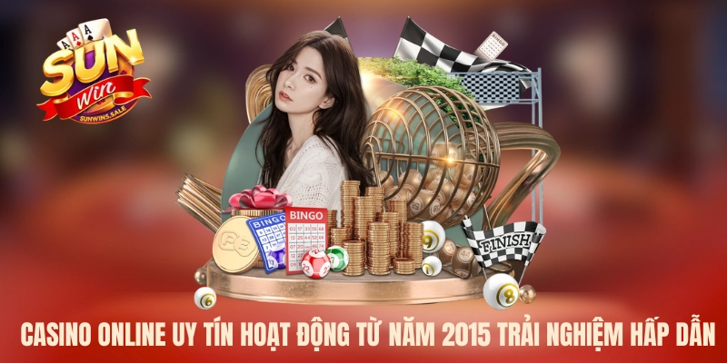 Casino online uy tín hoạt động từ năm 2015 trải nghiệm hấp dẫn