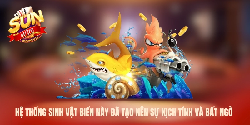 Hệ thống sinh vật biển này đã tạo nên sự kịch tính và bất ngờ 