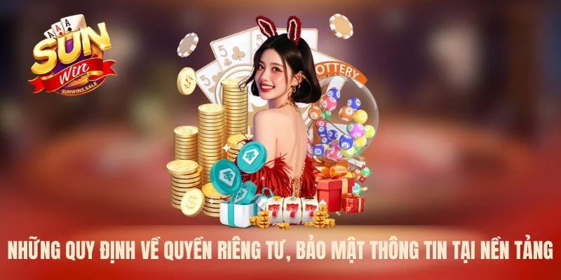 Điều Khoản Điều Kiện Sunwin Cập Nhật Mới 2026 Hiện Nay 2 Những quy định về quyền riêng tư, bảo mật thông tin tại nền tảng