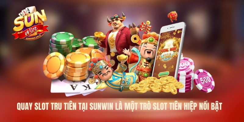Quay Slot Tru Tiên Sunwin – Slot Tiên Hiệp Cảm Hứng 2026 3 Quay slot tru tiên tại Sunwin là một trò slot tiên hiệp nổi bật