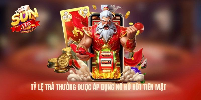 Tỷ lệ trả thưởng được áp dụng nổ hũ rút tiền mặt